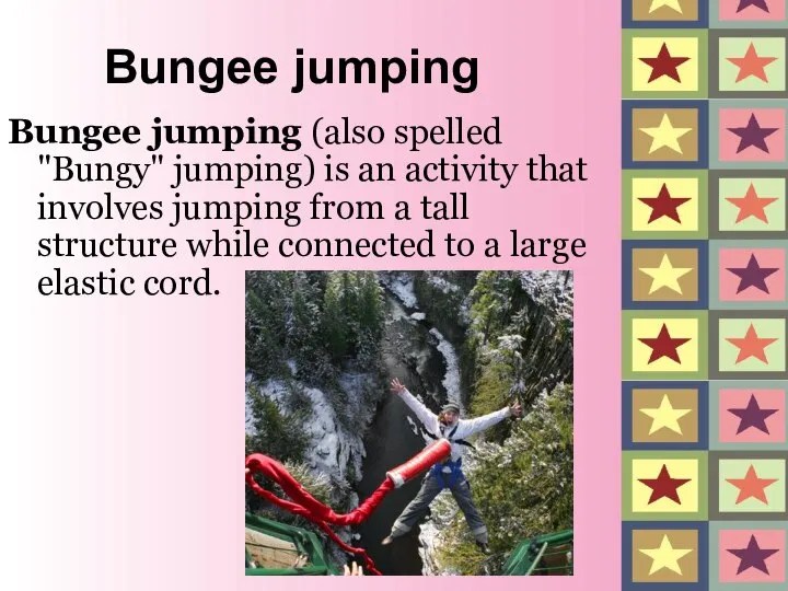 Bungee jumping Bungee jumping (also spelled "Bungy" jumping) is an activity