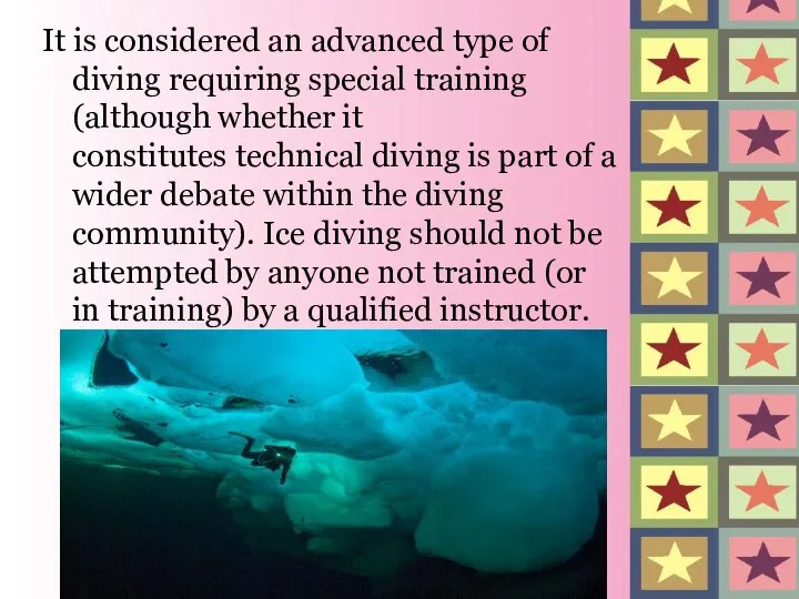 It is considered an advanced type of diving requiring special training