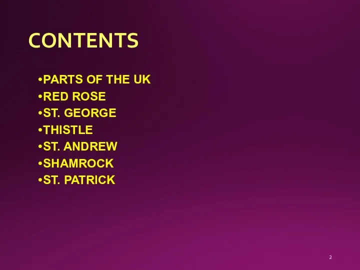 CONTENTS PARTS OF THE UK RED ROSE ST. GEORGE THISTLE ST. ANDREW SHAMROCK ST. PATRICK ​