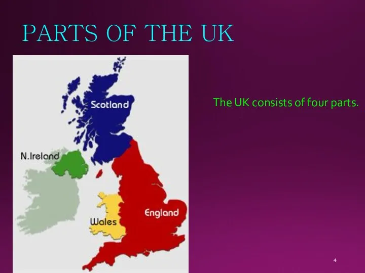 PARTS OF THE UK The UK consists of four parts. ​