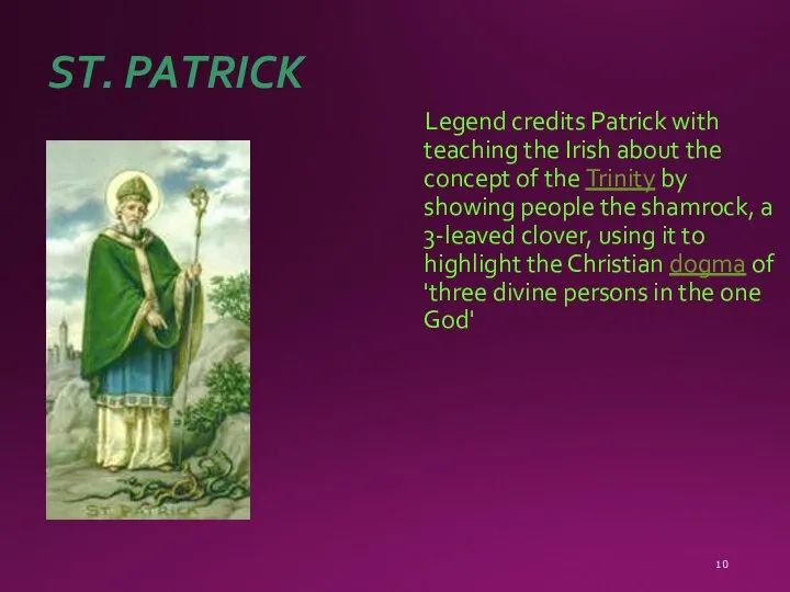 ST. PATRICK Legend credits Patrick with teaching the Irish about the