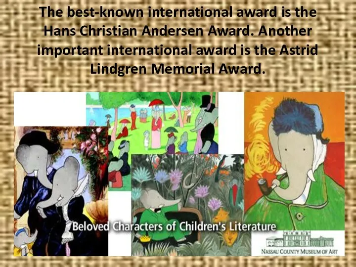 The best-known international award is the Hans Christian Andersen Award. Another