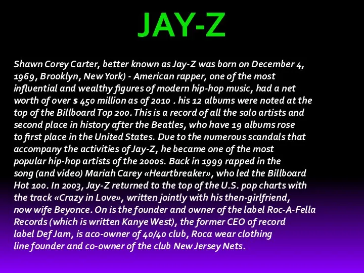 JAY-Z Shawn Corey Carter, better known as Jay-Z was born on