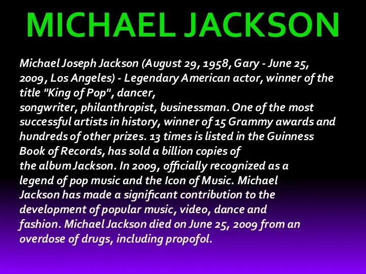 MICHAEL JACKSON Michael Joseph Jackson (August 29, 1958, Gary - June