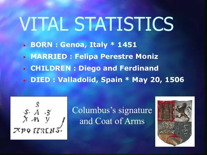 BORN : Genoa, Italy * 1451 MARRIED : Felipa Perestre Moniz