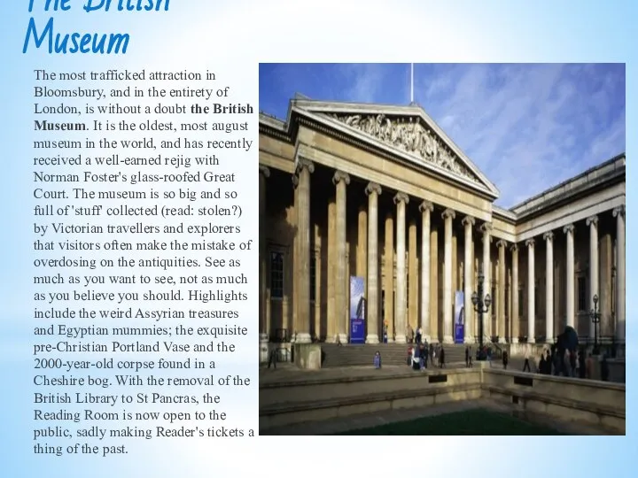 The British Museum The most trafficked attraction in Bloomsbury, and in