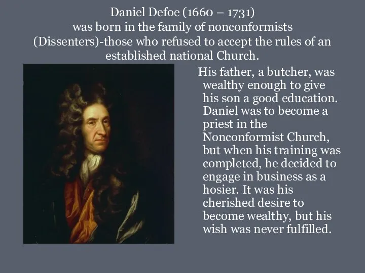 Daniel Defoe (1660 – 1731) was born in the family of