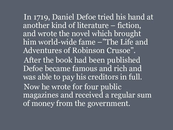 In 1719, Daniel Defoe tried his hand at another kind of