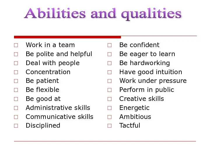 Abilities and qualities Work in a team Be polite and helpful