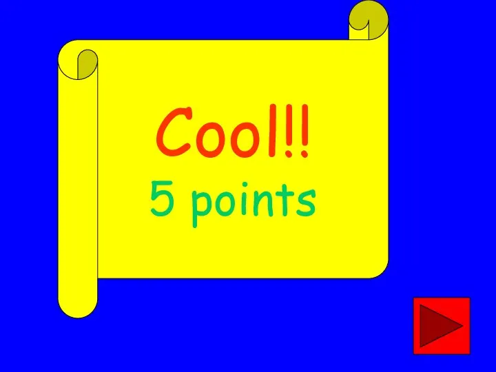 Cool!! 5 points