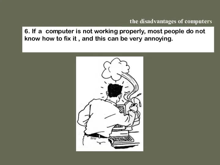 the disadvantages of computers 6. If a computer is not working