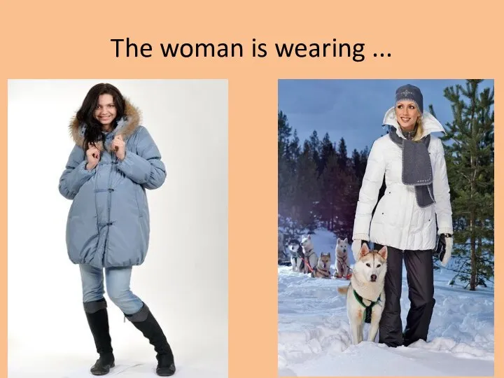 The woman is wearing ...