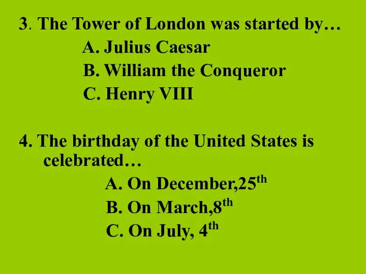 3. The Tower of London was started by… A. Julius Caesar