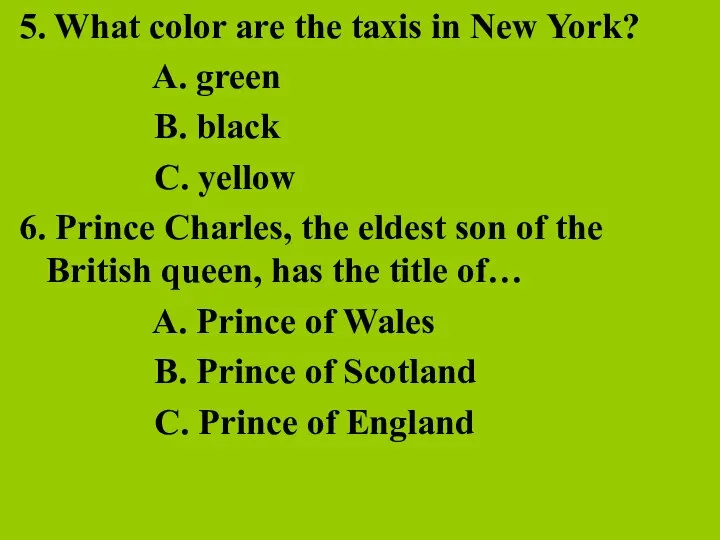 5. What color are the taxis in New York? A. green