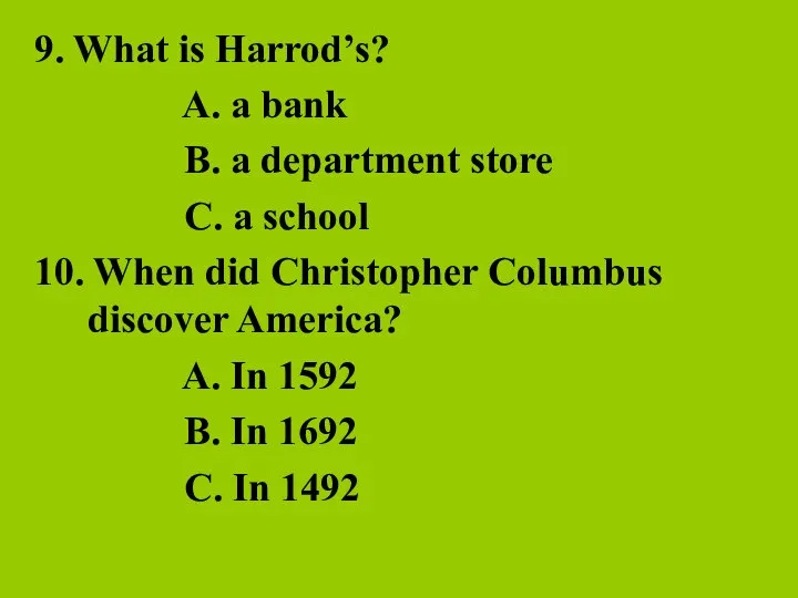 9. What is Harrod’s? A. a bank B. a department store