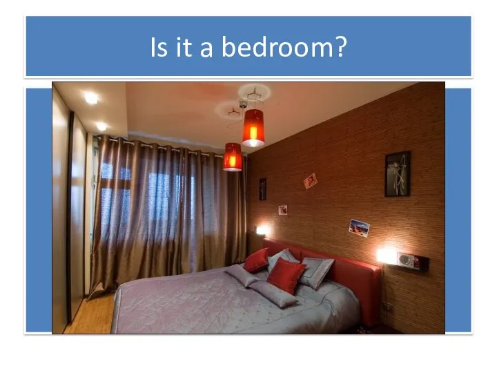 Is it a bedroom?