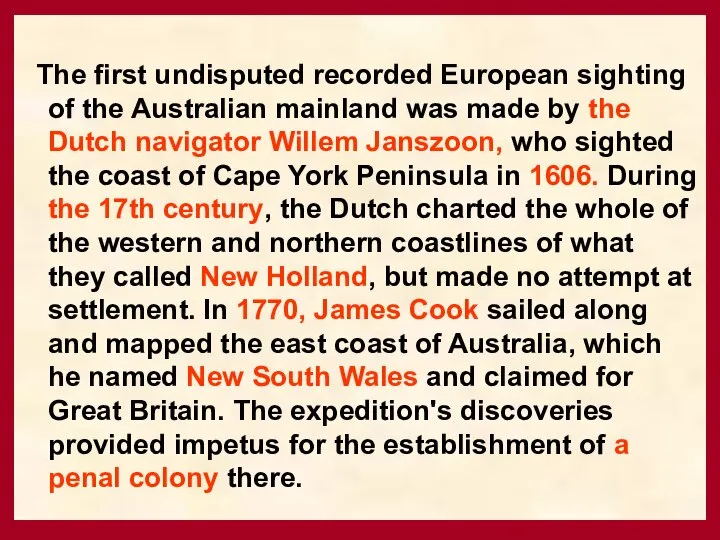 The first undisputed recorded European sighting of the Australian mainland was