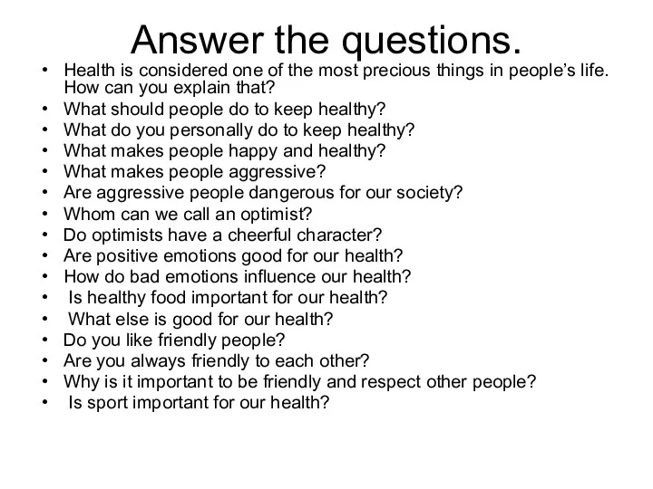 Answer the questions. Health is considered one of the most precious