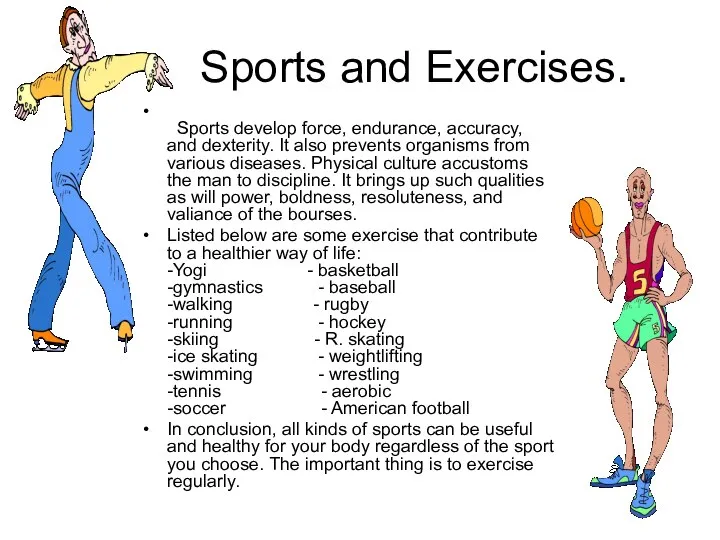 Sports and Exercises. Sports develop force, endurance, accuracy, and dexterity. It