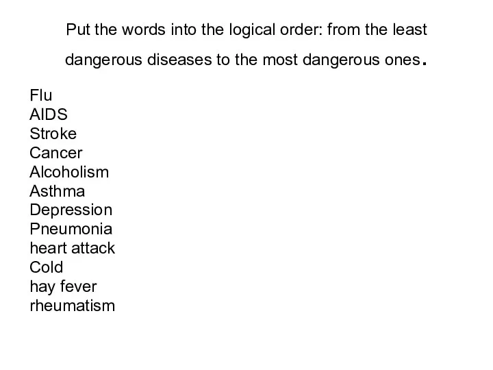 Put the words into the logical order: from the least dangerous