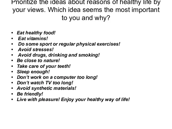 Prioritize the ideas about reasons of healthy life by your views.