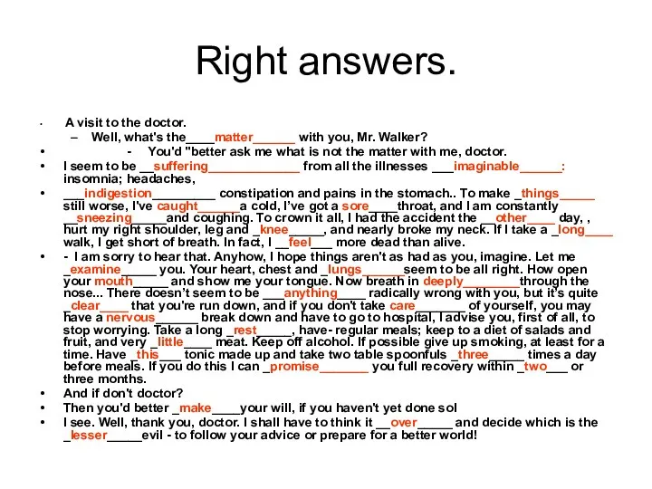 Right answers. A visit to the doctor. Well, what's the____matter______ with