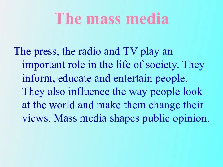 The mass media The press, the radio and TV play an