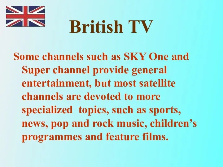 British TV Some channels such as SKY One and Super channel