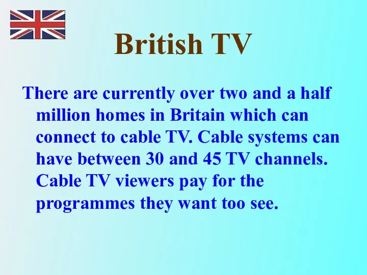 British TV There are currently over two and a half million