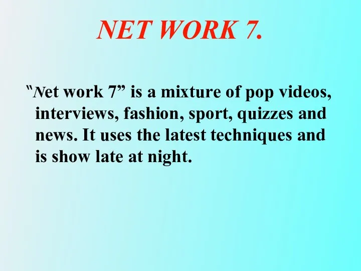 NET WORK 7. “Net work 7” is a mixture of pop