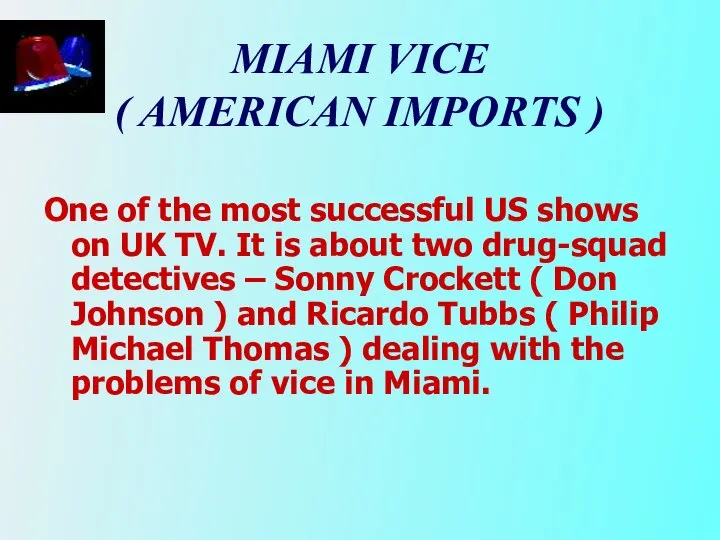 MIAMI VICE ( AMERICAN IMPORTS ) One of the most successful