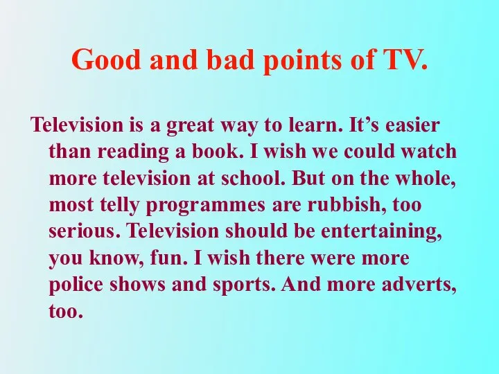 Good and bad points of TV. Television is a great way