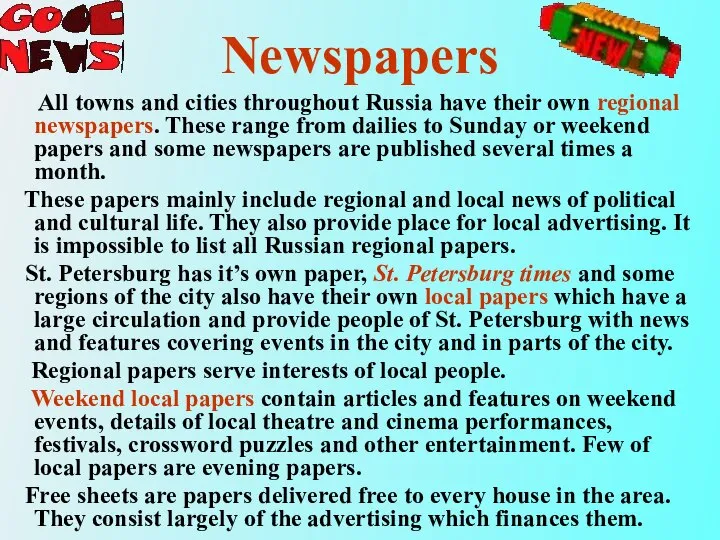 Newspapers All towns and cities throughout Russia have their own regional