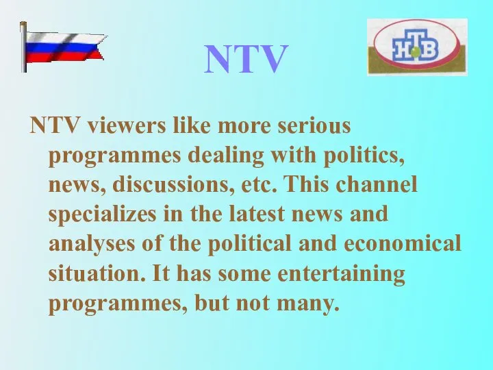 NTV NTV viewers like more serious programmes dealing with politics, news,