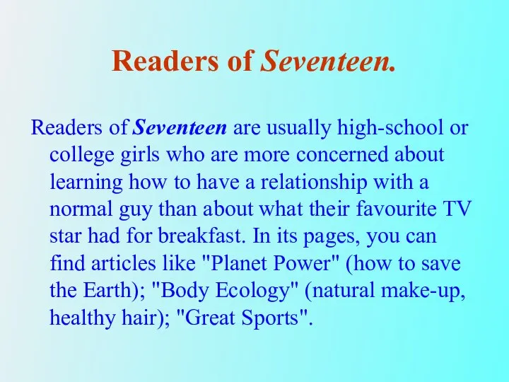 Readers of Seventeen. Readers of Seventeen are usually high-school or college