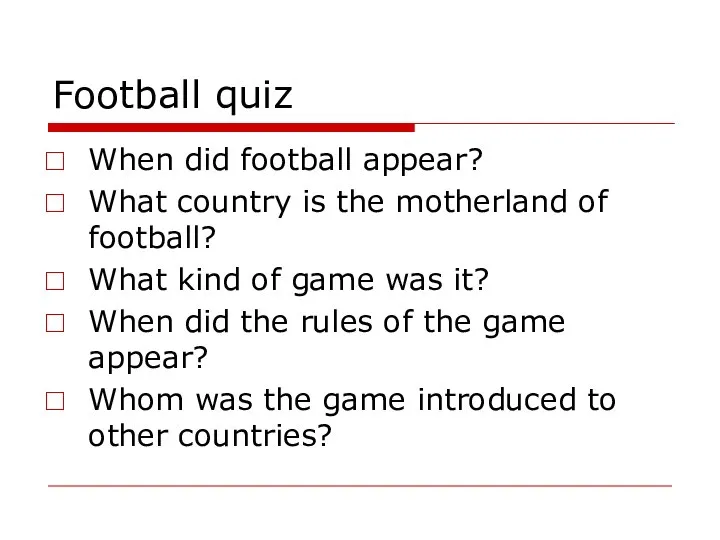 Football quiz When did football appear? What country is the motherland