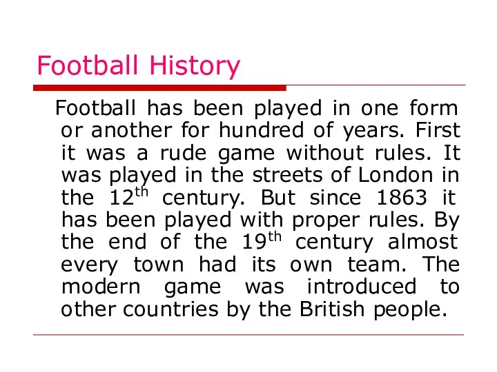 Football History Football has been played in one form or another