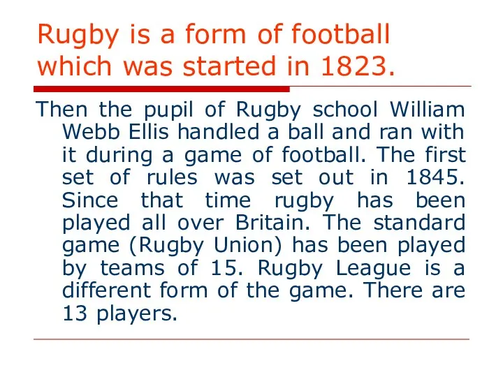 Rugby is a form of football which was started in 1823.