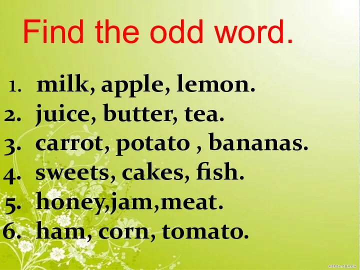 Find the odd word. milk, apple, lemon. juice, butter, tea. carrot,