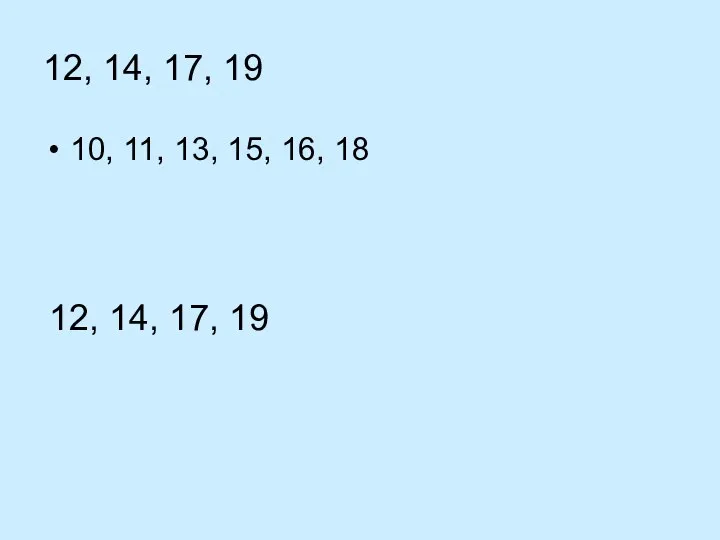 12, 14, 17, 19 10, 11, 13, 15, 16, 18 12, 14, 17, 19