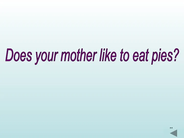 Does your mother like to eat pies?