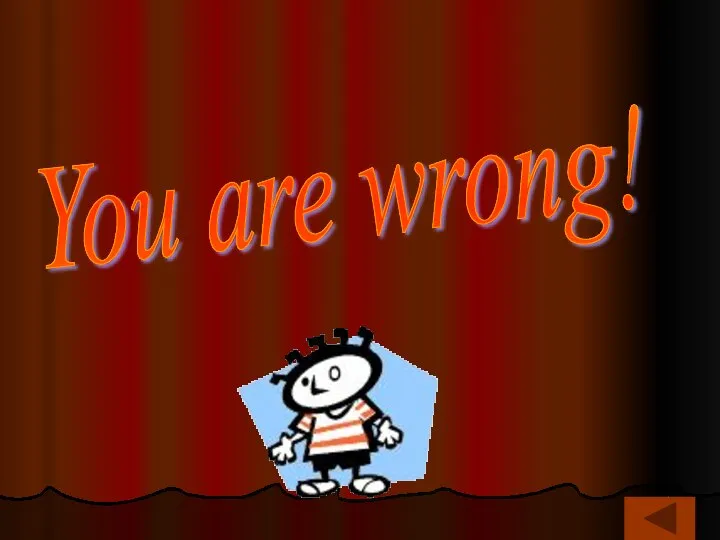 You are wrong!