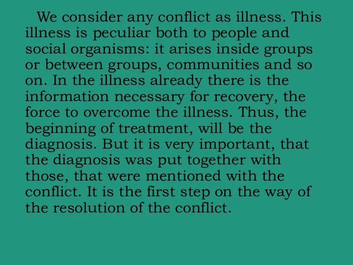 We consider any conflict as illness. This illness is peculiar both