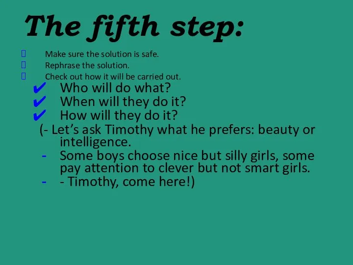 The fifth step: Make sure the solution is safe. Rephrase the