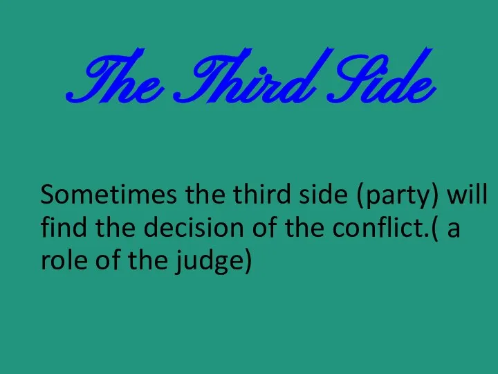 The Third Side Sometimes the third side (party) will find the