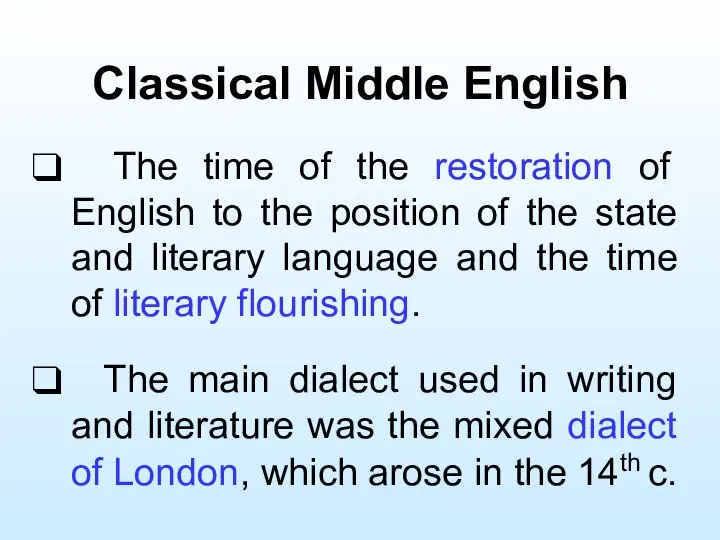 Classical Middle English The time of the restoration of English to