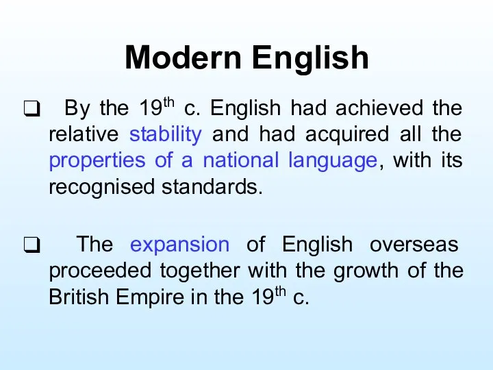 Modern English By the 19th c. English had achieved the relative