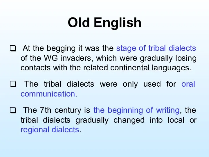 Old English At the begging it was the stage of tribal