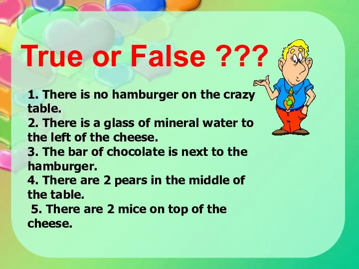 1. There is no hamburger on the crazy table. 2. There