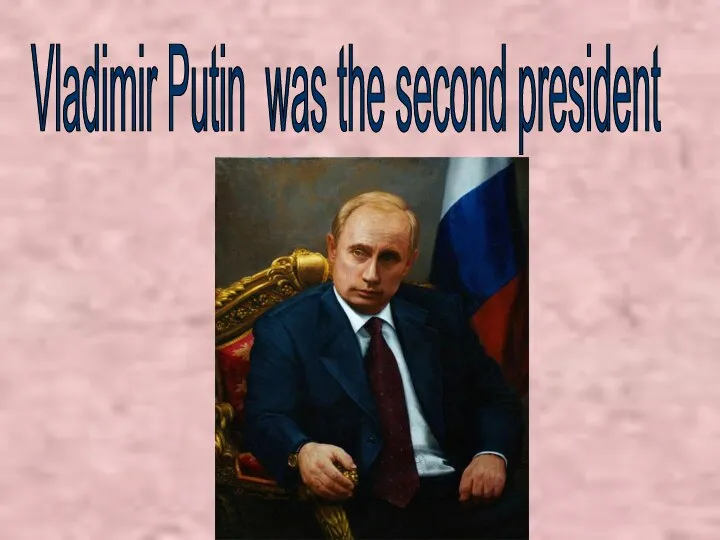 Vladimir Putin was the second president